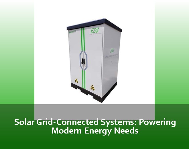 Solar Grid-Connected Systems: Powering Modern Energy Needs